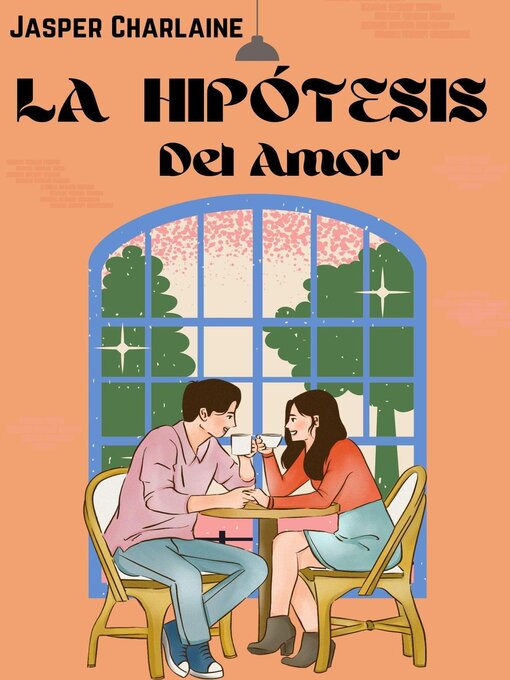 Title details for La Hipótesis Del Amor by Jasper Charlaine - Available